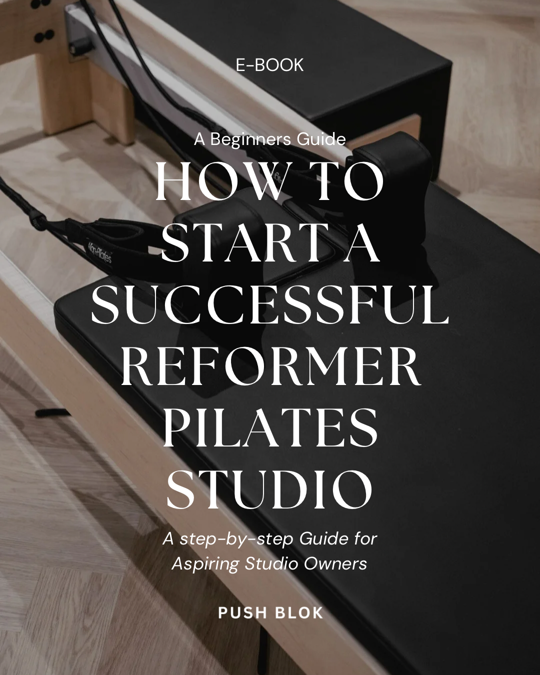 A Beginners Guide: How to start a Successful Reformer Pilates Business